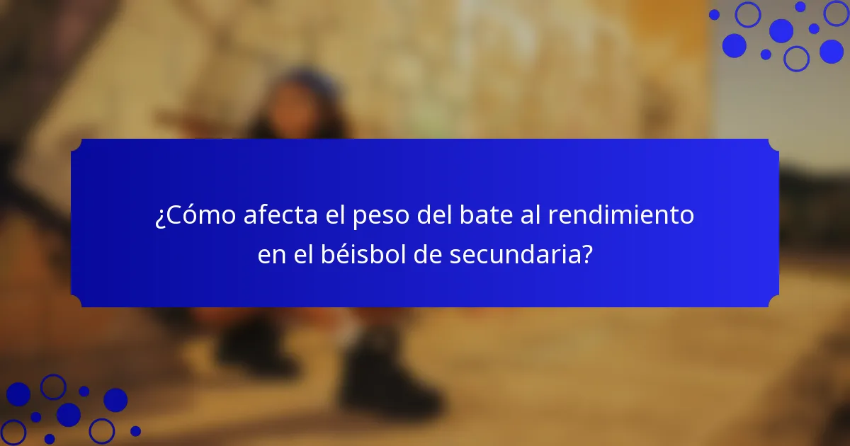 ¿Cómo afecta el peso del bate al rendimiento en el béisbol de secundaria?